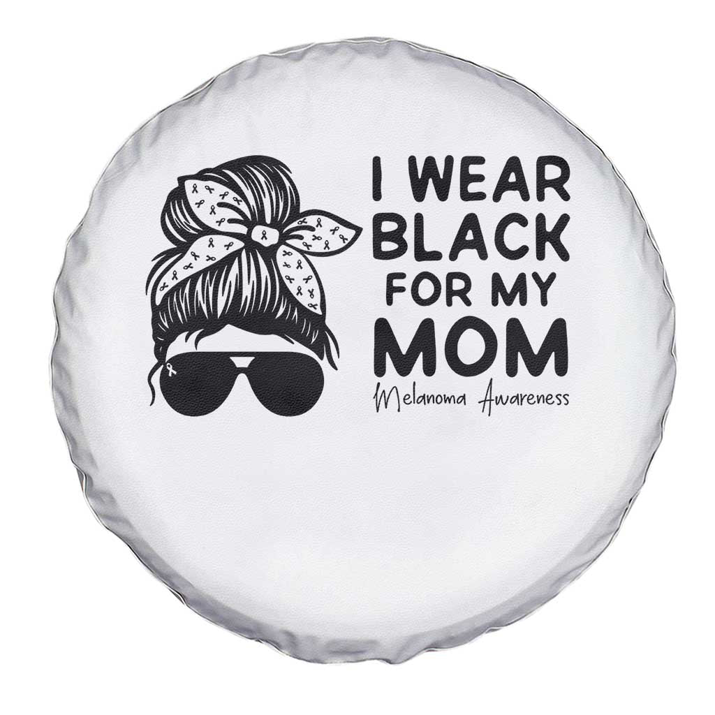 I Wear Black For My Mom Spare Tire Cover Melanoma Awareness Family Gift