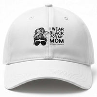 I Wear Black For My Mom Baseball Cap Melanoma Awareness Family Gift