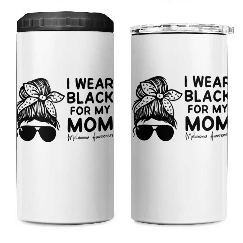 I Wear Black For My Mom 4 in 1 Can Cooler Tumbler Melanoma Awareness Family Gift