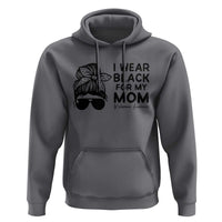 I Wear Black For My Mom Hoodie Melanoma Awareness Family Gift