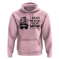 I Wear Black For My Mom Hoodie Melanoma Awareness Family Gift