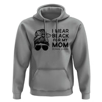 I Wear Black For My Mom Hoodie Melanoma Awareness Family Gift