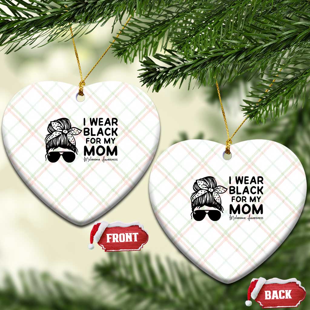 I Wear Black For My Mom Ceramic Ornament Melanoma Awareness Family Gift
