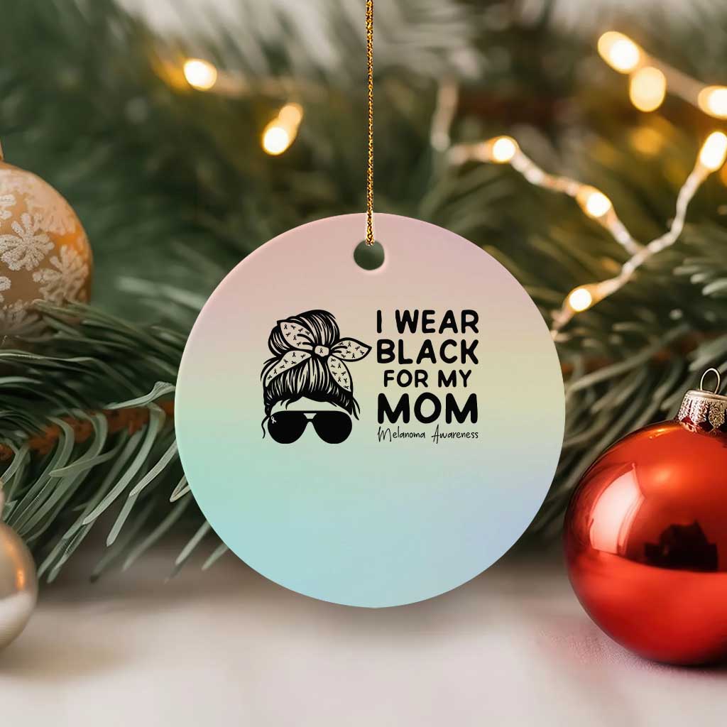 I Wear Black For My Mom Ceramic Ornament Melanoma Awareness Family Gift