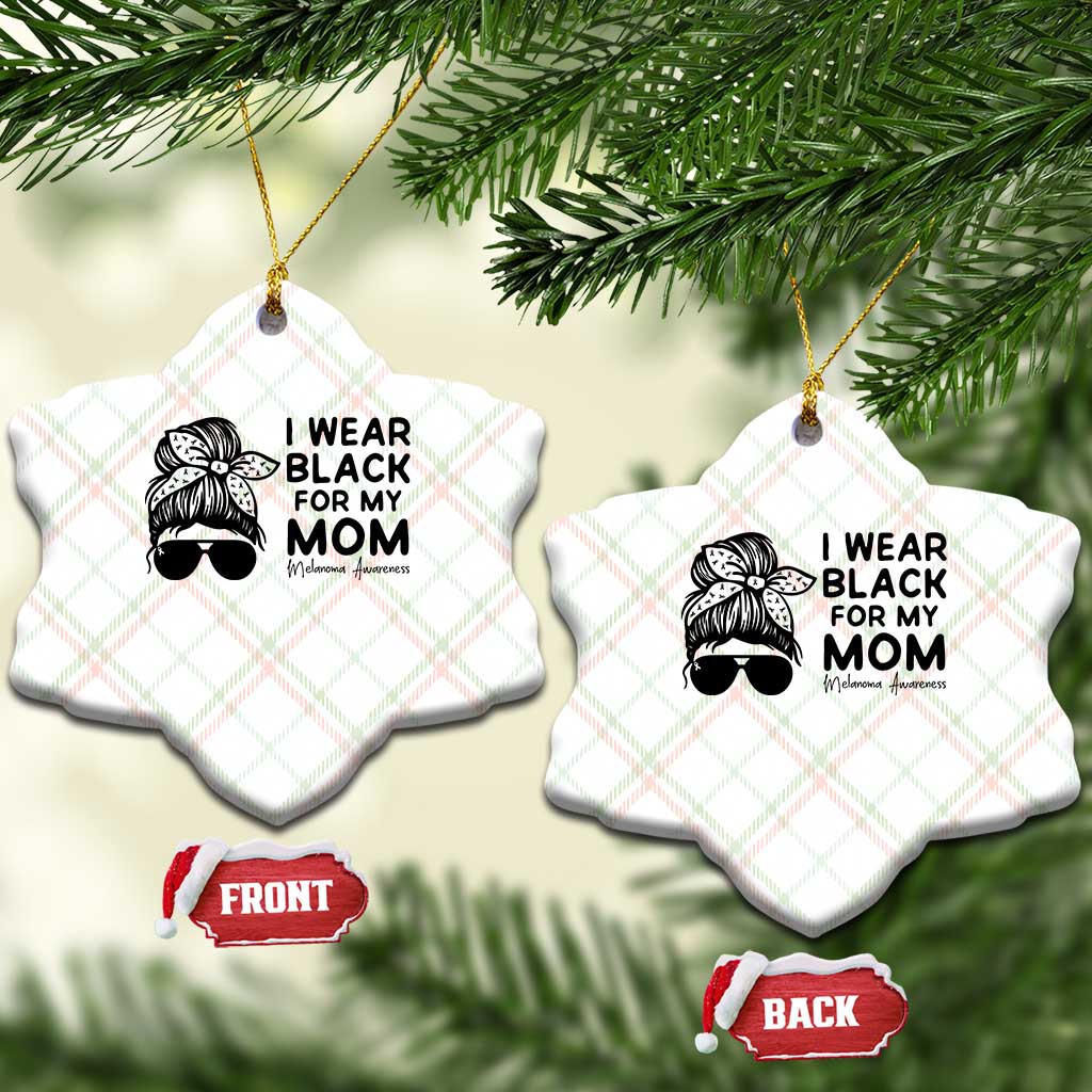 I Wear Black For My Mom Ceramic Ornament Melanoma Awareness Family Gift