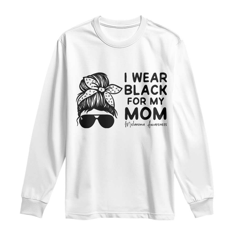 I Wear Black For My Mom Long Sleeve Shirt Melanoma Awareness Family Gift