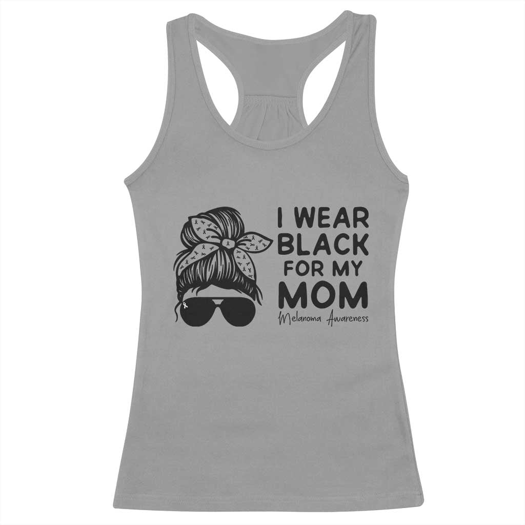 I Wear Black For My Mom Racerback Tank Top Melanoma Awareness Family Gift