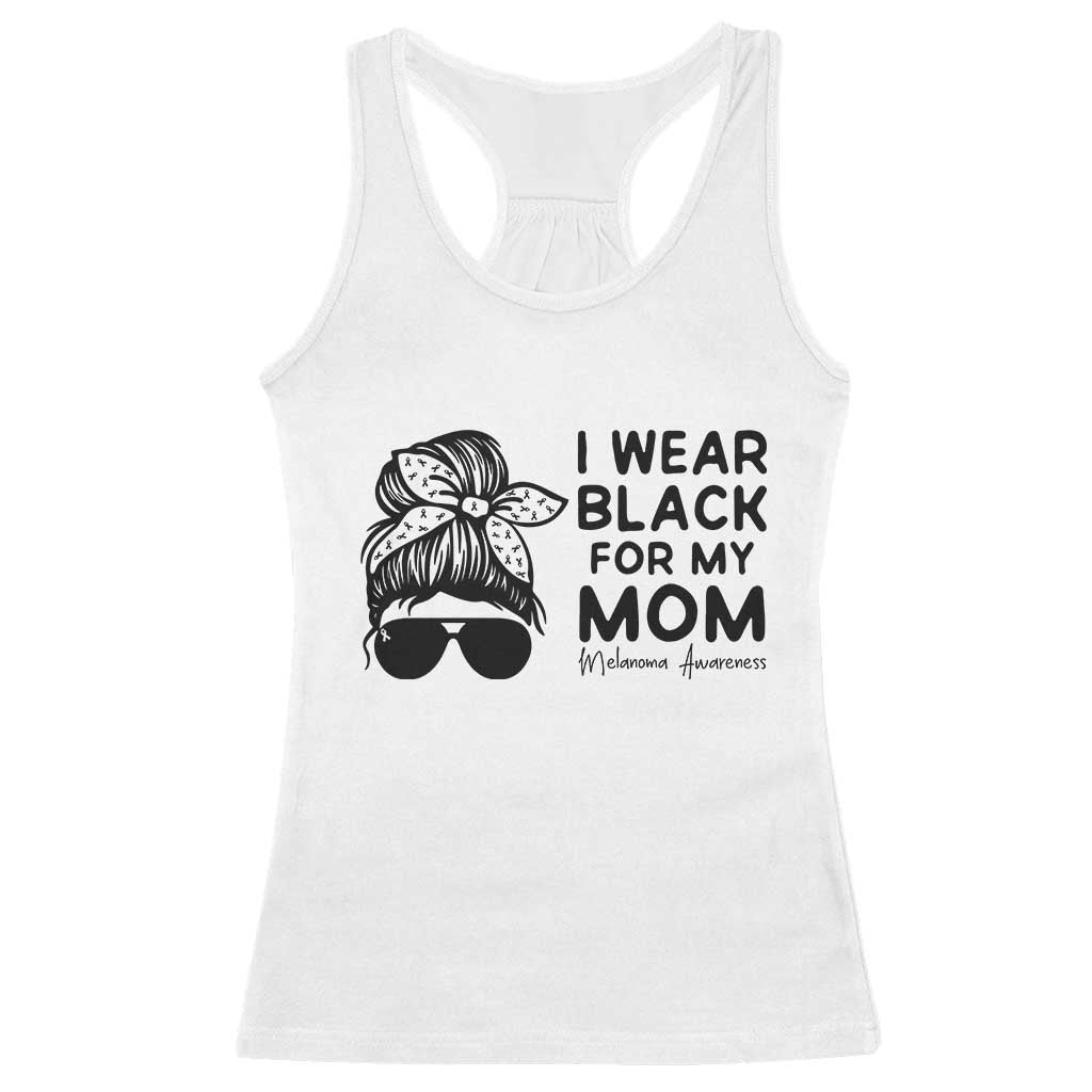 I Wear Black For My Mom Racerback Tank Top Melanoma Awareness Family Gift