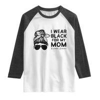I Wear Black For My Mom Raglan Shirt Melanoma Awareness Family Gift