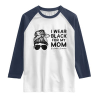 I Wear Black For My Mom Raglan Shirt Melanoma Awareness Family Gift
