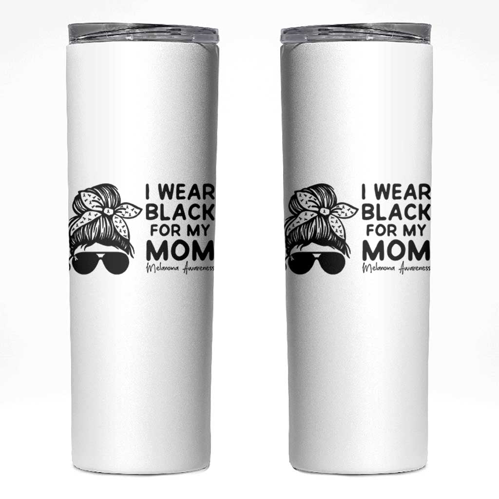 I Wear Black For My Mom Skinny Tumbler Melanoma Awareness Family Gift