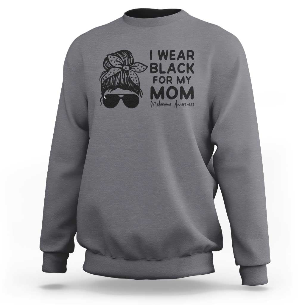 I Wear Black For My Mom Sweatshirt Melanoma Awareness Family Gift