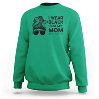 I Wear Black For My Mom Sweatshirt Melanoma Awareness Family Gift