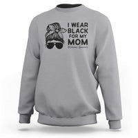 I Wear Black For My Mom Sweatshirt Melanoma Awareness Family Gift