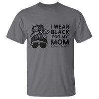 I Wear Black For My Mom T Shirt Melanoma Awareness Family Gift