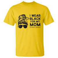 I Wear Black For My Mom T Shirt Melanoma Awareness Family Gift