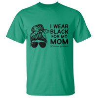 I Wear Black For My Mom T Shirt Melanoma Awareness Family Gift