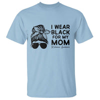 I Wear Black For My Mom T Shirt Melanoma Awareness Family Gift