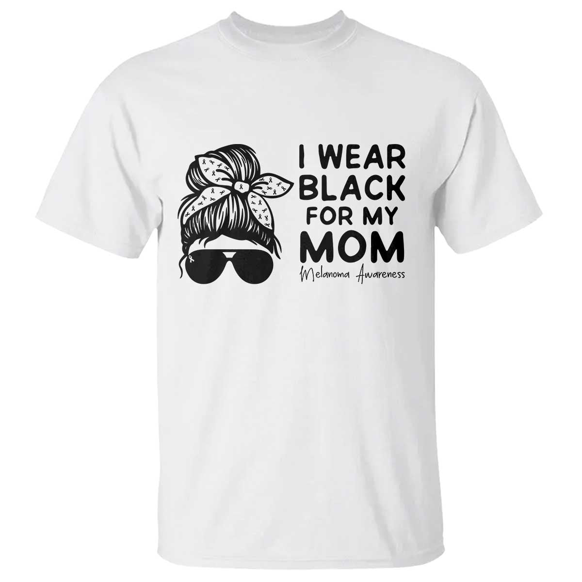 I Wear Black For My Mom T Shirt Melanoma Awareness Family Gift