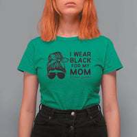 I Wear Black For My Mom T Shirt For Women Melanoma Awareness Family Gift
