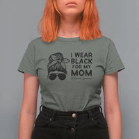 I Wear Black For My Mom T Shirt For Women Melanoma Awareness Family Gift