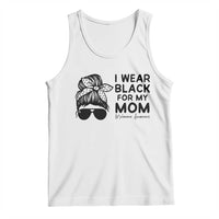 I Wear Black For My Mom Tank Top Melanoma Awareness Family Gift