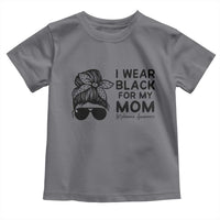 I Wear Black For My Mom Toddler T Shirt Melanoma Awareness Family Gift
