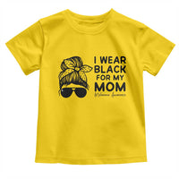 I Wear Black For My Mom Toddler T Shirt Melanoma Awareness Family Gift