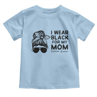 I Wear Black For My Mom Toddler T Shirt Melanoma Awareness Family Gift