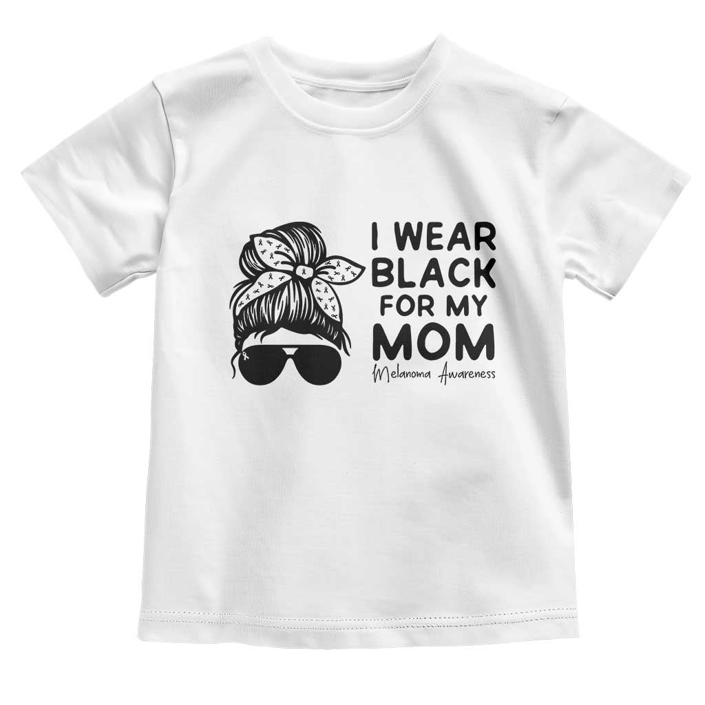 I Wear Black For My Mom Toddler T Shirt Melanoma Awareness Family Gift