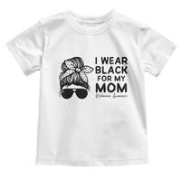 I Wear Black For My Mom Toddler T Shirt Melanoma Awareness Family Gift