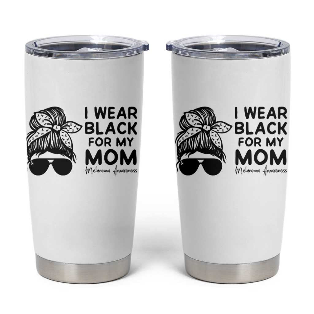 I Wear Black For My Mom Tumbler Cup Melanoma Awareness Family Gift