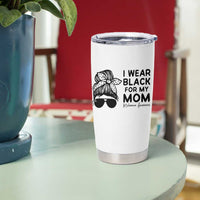 I Wear Black For My Mom Tumbler Cup Melanoma Awareness Family Gift