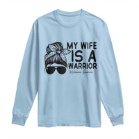 My Wife Is A Warrior Long Sleeve Shirt Melanoma Awareness Husband Gift