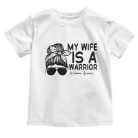 My Wife Is A Warrior Toddler T Shirt Melanoma Awareness Husband Gift