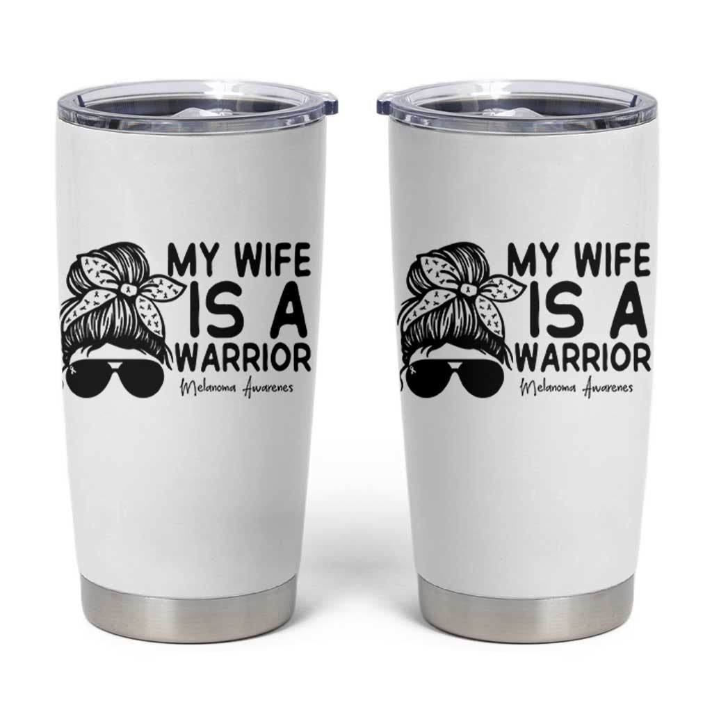 My Wife Is A Warrior Tumbler Cup Melanoma Awareness Husband Gift