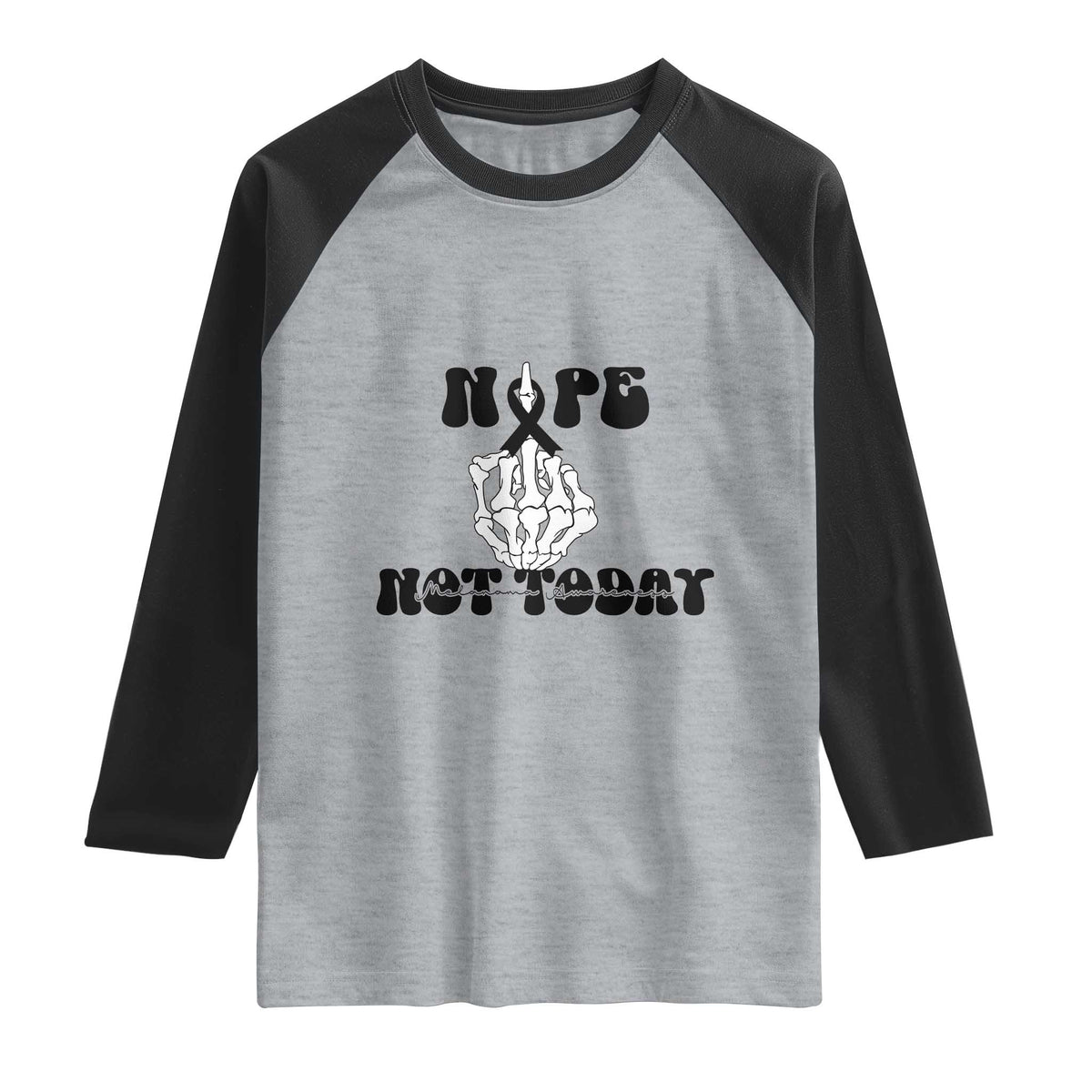 Melanoma Fighter Gift Raglan Shirt Funny Skeleton Nope Not Today