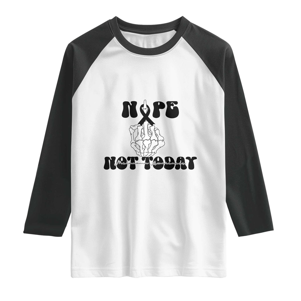 Melanoma Fighter Gift Raglan Shirt Funny Skeleton Nope Not Today