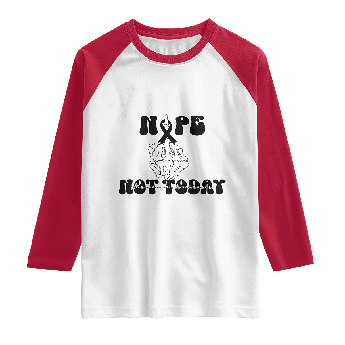 Melanoma Fighter Gift Raglan Shirt Funny Skeleton Nope Not Today