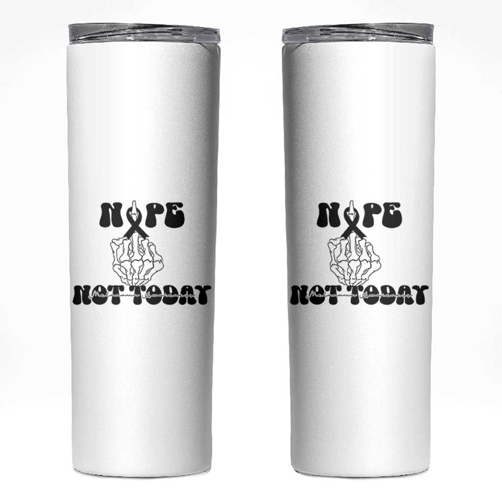 Melanoma Fighter Gift Skinny Tumbler Funny Skeleton Nope Not Today