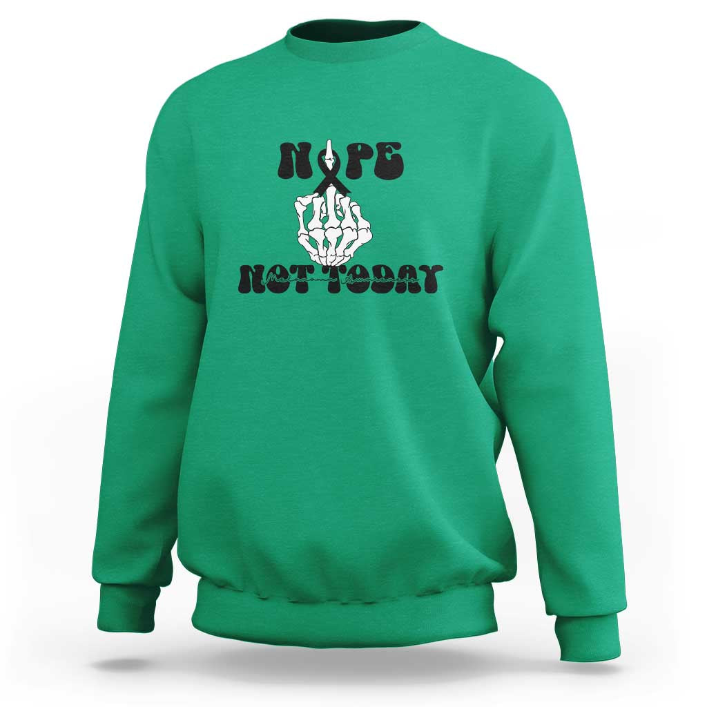Melanoma Fighter Gift Sweatshirt Funny Skeleton Nope Not Today