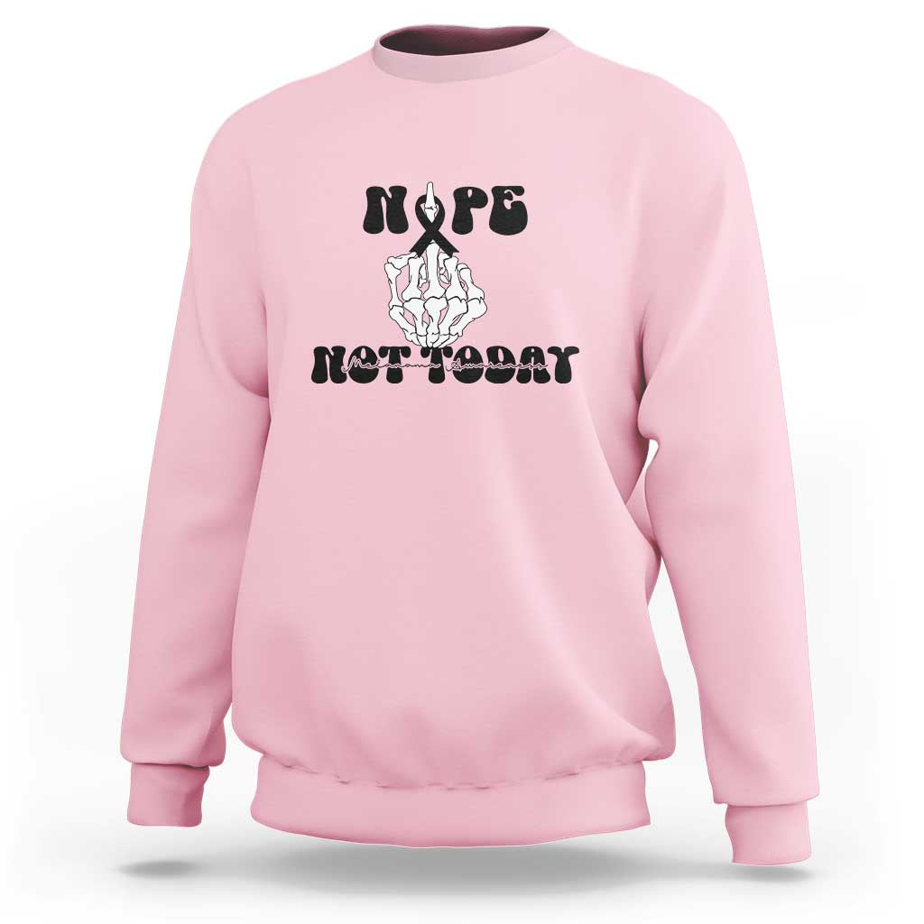 Melanoma Fighter Gift Sweatshirt Funny Skeleton Nope Not Today