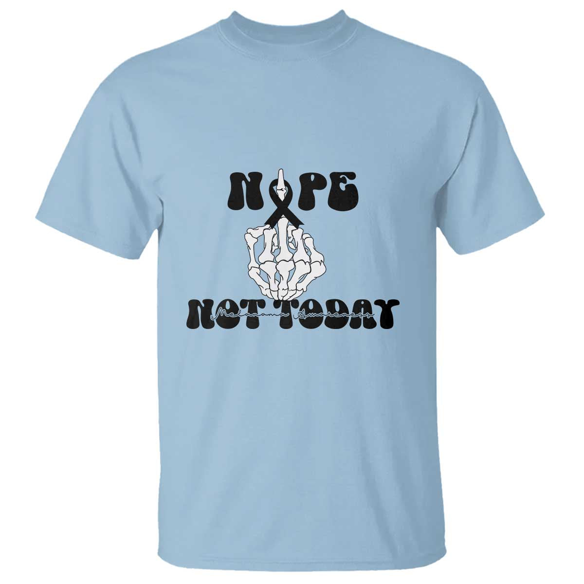 Melanoma Fighter Gift T Shirt Funny Skeleton Nope Not Today