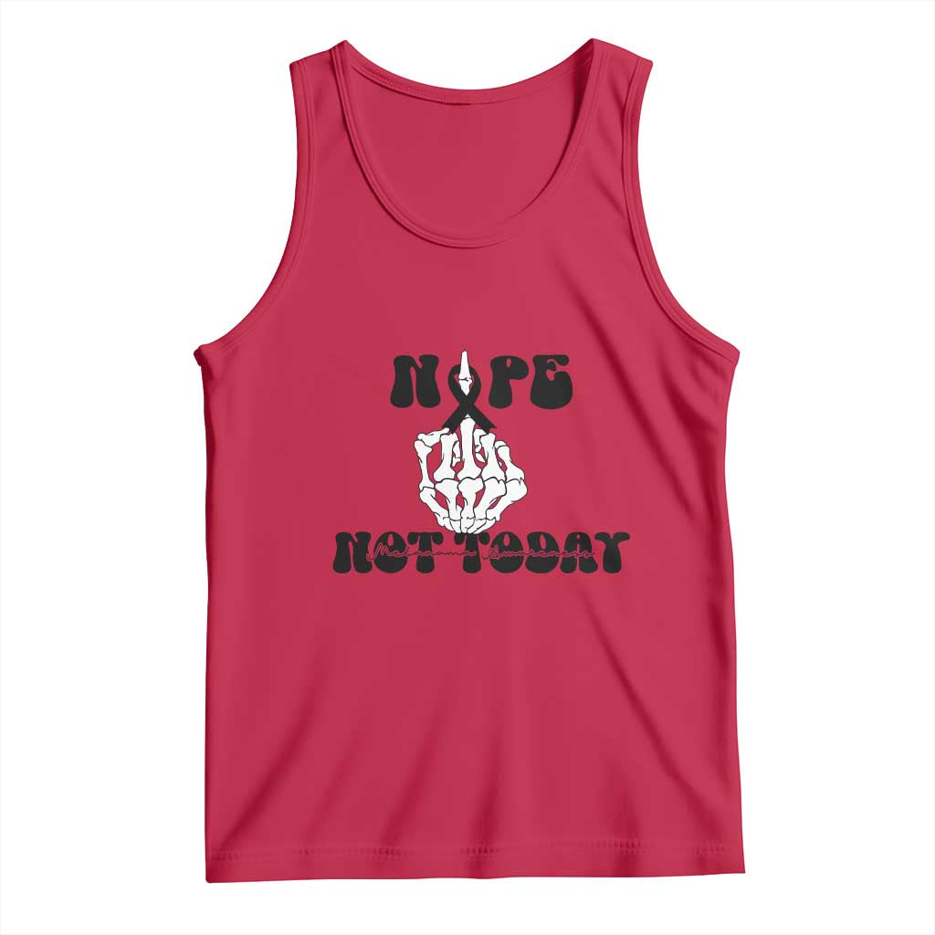 Melanoma Fighter Gift Tank Top Funny Skeleton Nope Not Today