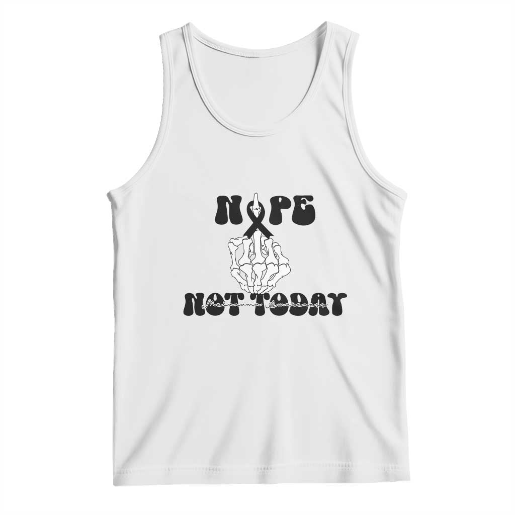 Melanoma Fighter Gift Tank Top Funny Skeleton Nope Not Today