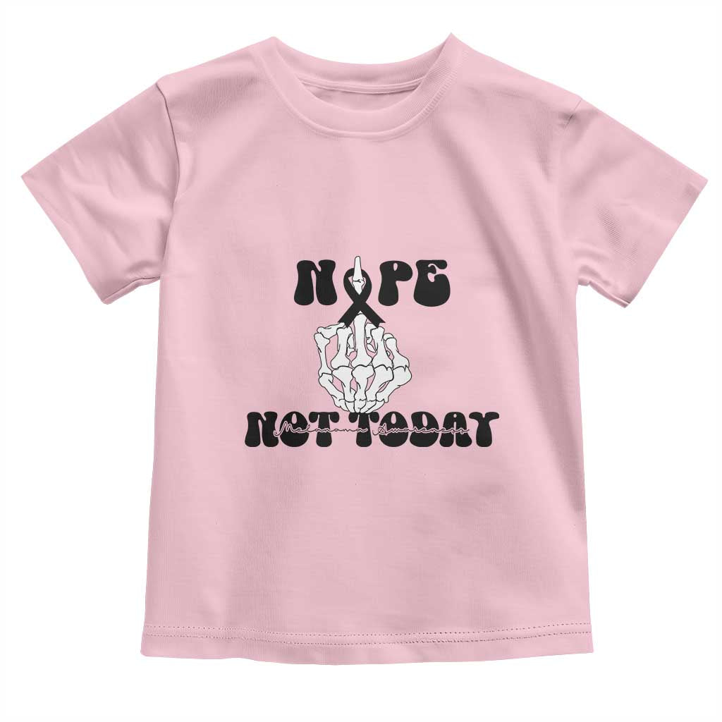 Melanoma Fighter Gift Toddler T Shirt Funny Skeleton Nope Not Today