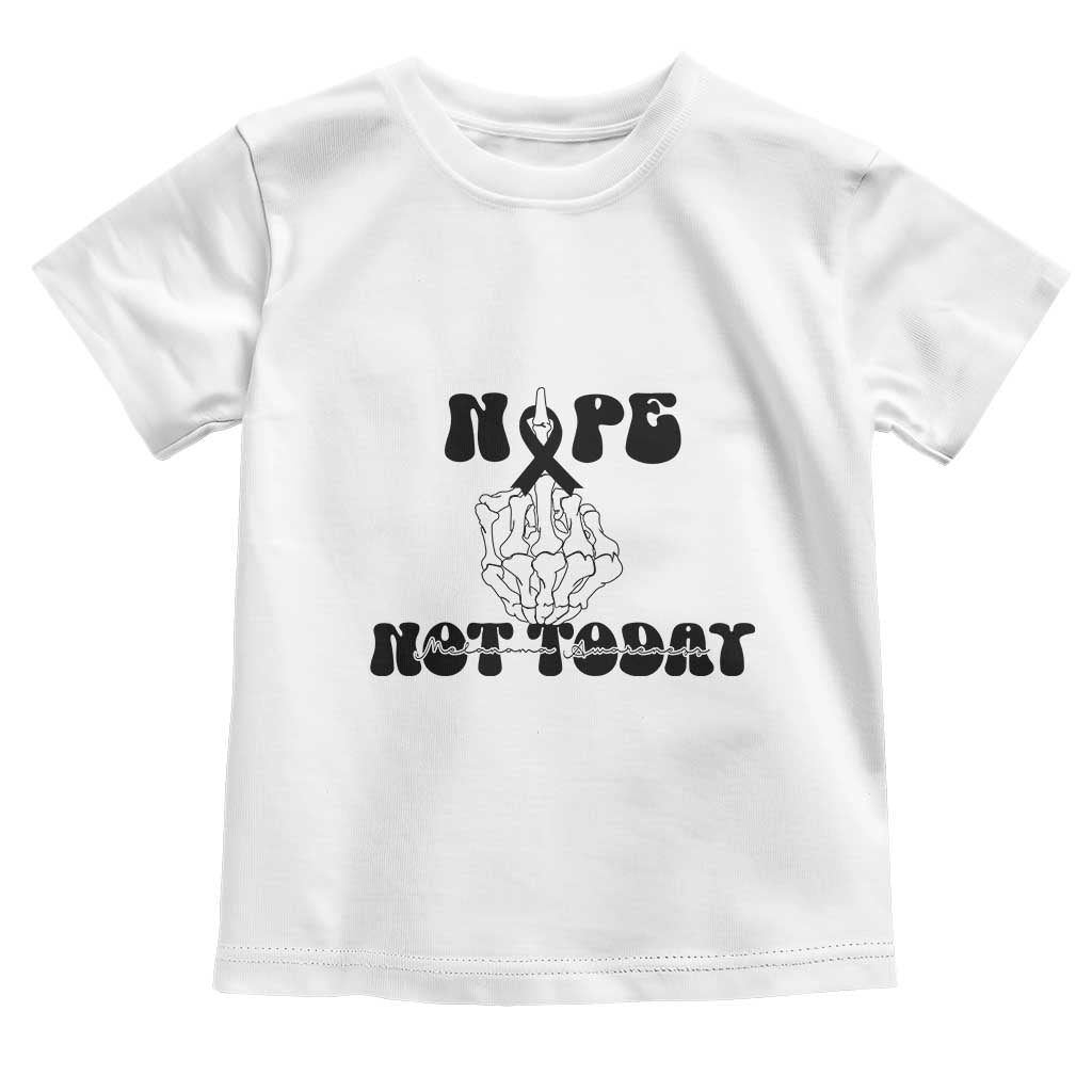 Melanoma Fighter Gift Toddler T Shirt Funny Skeleton Nope Not Today