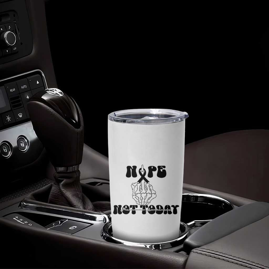 Melanoma Fighter Gift Tumbler Cup Funny Skeleton Nope Not Today