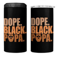 Dope Black Papa 4 in 1 Can Cooler Tumbler Proud African American Fathers Day Gift