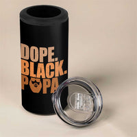 Dope Black Papa 4 in 1 Can Cooler Tumbler Proud African American Fathers Day Gift